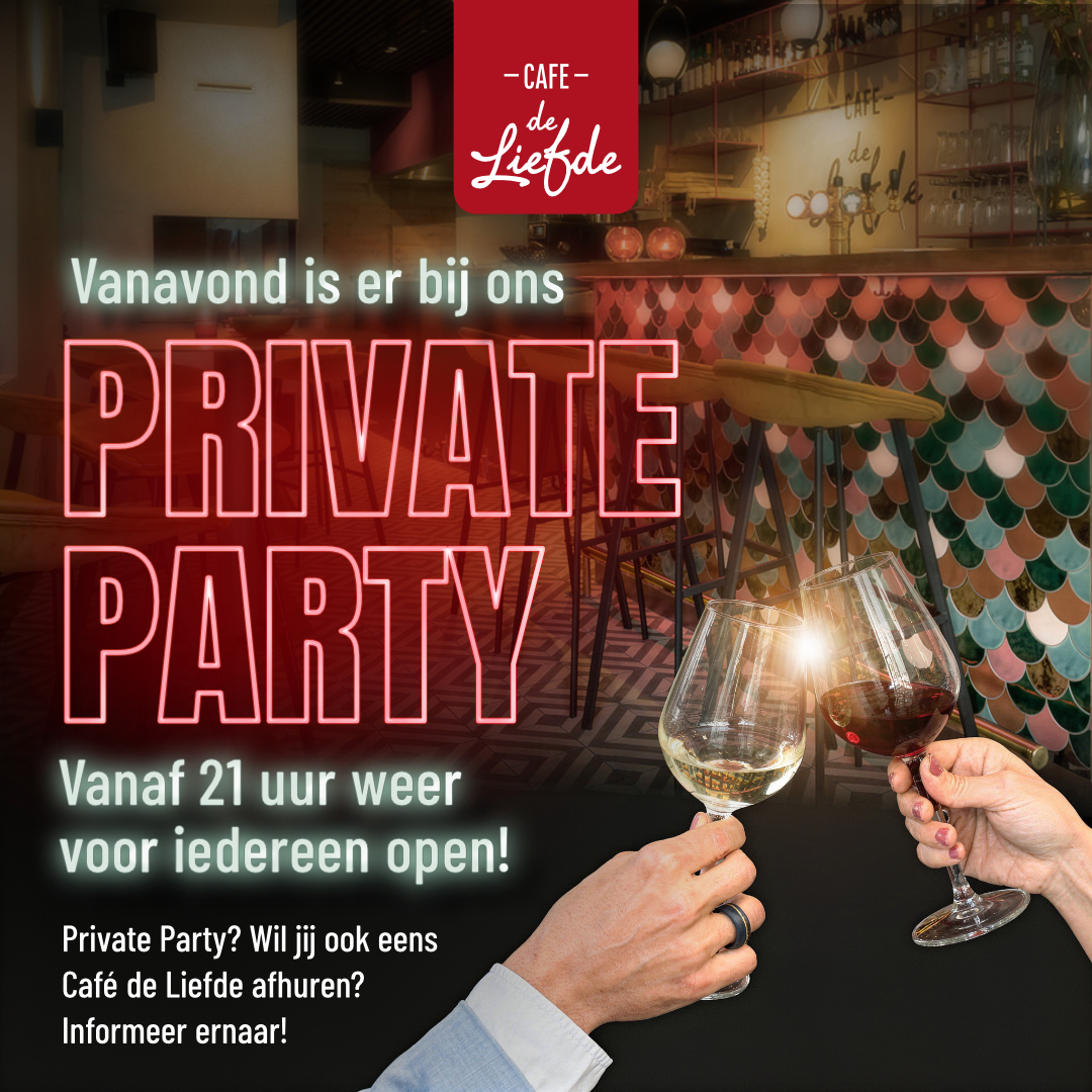 Private Party tot 21 uur. Iedereen is welkom vanaf 21u!